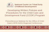 Developing Written Policies and Procedures for the Child ... · Provide an introduction to written policies and procedures for American Indian and Alaska Native (AI/AN) CCDF programs
