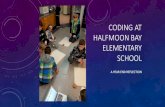 Coding at HMB - SET-BC€¦ · CODING AT HALFMOON BAY ELEMENTARY SCHOOL A YEAR END REFLECTION . GUIDING QUESTION • Can coding develop skills and attitudes that will support students’