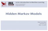 Hidden Markov Models · Hidden Markov Models 1 10-601 Introduction to Machine Learning Matt Gormley Lecture 20 Nov. 7, 2018 ... Hidden Markov Model 28 A Hidden Markov Model (HMM)