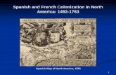 Spanish and French Colonization in North America: …...finding either the fountain of youth or a city of gold, he returned in 1521 to establish a permanent colony, where he was mortally