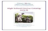 High School Course Catalog 2015 16 · 2015-10-09 · High School Course Catalog 2015‐16 9/4/15 Jim Vidak, County Superintendent of Schools Tulare County Office of Education 2637