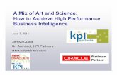 A Mix of Art and Science: How to Achieve High …...A Mix of Art and Science: How to Achieve High Performance Business Intelligence June 7, 2011 Jeff McQuigg Sr. Architect, KPI Partners