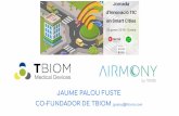 CO-FUNDADOR DE TBIOM jpalou@tbiom.com JAUME PALOU … · d'lnnovació TIC en Smart Cities 23 gener 2019 - Girona tecno ACCIÓ de Clúster Digital Medical Devices by TBIOM ... youTube