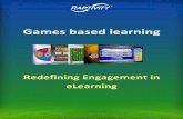 Redefining Engagement in eLearning · eLearning has been a backbone of today’s learning scenarios and it’s enhancement to meet learner demands is critical. A normal eLearning