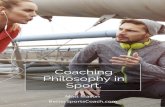 Coaching Philosophy in Sport. · You will need to address such questions sincerely if you want to develop a functional coaching philosophy for your long term success. I emphasize