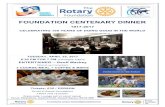 ROTARY SERVING The Rotary Foundation FOUNDATION … · ROTARY SERVING The Rotary Foundation FOUNDATION CENTENARY DINNER 1917-2017 CELEBRATING IOO YEARS OF DOING GOOD IN THE WORLD