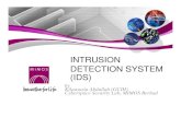 INTRUSION DETECTION SYSTEM (IDS) · 2015-07-02 · Intrusion detection system (IDS) Intrusion: Sequence related actions performed by a malicious adversary that results in the compromise