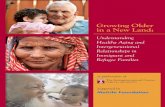 Growing Older in a New Land - Generations United · Growing Older in a New Land: Understanding Healthy Aging and Intergenerational Relationships in Immigrant and ... populations in