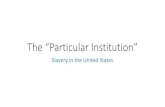 The “Particular Institution”simpsonapush.weebly.com › uploads › 8 › 5 › 8 › 0 › 85805006 › slaver… · 2019-10-14 · Expansion • 1787 The Northwest Ordinance