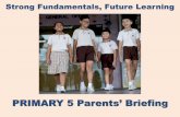 PRIMARY 5 Parents’ Briefing - Henry Park Primary …...PRIMARY 5 Parents’ Briefing Strong Fundamentals, Future Learning Agenda •Principal’s Time •New PSLE grading system