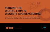 0100010111011000100101 010010001 FORGING THE DIGITAL … the Digital Twin in... · • Manufacturing process management (MPM) • Manufacturing operations management (MOM) • Virtual
