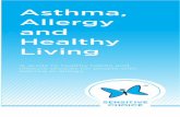 Asthma, Allergy and Healthy Living… · asthma, and asthma may affect your mental health. If your asthma is getting you down or if you feel anxious, tell your doctor. ` It is especially