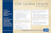 CDC Global Health Strategy · 2019-01-14 · Achieve Impact • Strengthen Organizational and Technical Capacity to Better Support CDC’s Global Health Activities • Enhance Communication