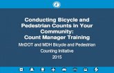Conducting bicycle and pedestrian counts in your community · • Few bike and ped traffic counts available • Traffic counts needed to –Plan complete transportation systems –Invest