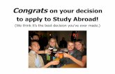 Congratson your decision to apply to Study Abroad!STEM Abroad • Scientific research is a global endeavor. • On a resume, study abroad is now nearly as indispensable as strong communication