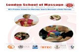 Massage To A Higher Level” - Body Basics School of Massage... · 2012-10-03 · Massage To A Higher Level” London School of Massage: 42 The Broadway Stratford London E15 4QS Tel: