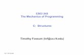 CSCI 243 The Mechanics of Programming C: …tvf/CSCI243/Notes/05-c-structs.pdfCSCI 243 The Mechanics of Programming Timothy Fossum (tvf@cs.rit.edu) TVF / RIT 20195 C: Structures TVF