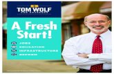TOM WOLF’S FRESH START FOR PENNSYLVANIA2 TOM WOLF’S FRESH START FOR PENNSYLVANIA! Tom$Wolf$believes$that$Pennsylvania’s$best$days$are$ahead$of$us$–$where$a$dynamic$and$growing$