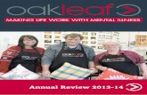 Annual Review 2013-14 - Oakleaf Enterprise · with the introduction of new partnerships to enhance delivery and provide greater access for more people. We embarked upon a new Community