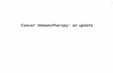 Cancer immunotherapy: an update · cancer with bacterial products (“Coley’s toxin”) Cancer immuno-surveillance hypothesis (Burnet, Thomas) 1976 Treatmen t of bladder cancer