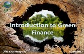 Introduction to Green Finance - thegef.org to Gree… · Introduction to Green Finance Olha Krushelnytska ECWs 2017. Green Finance: Definition Use of financial products and services,