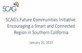 SCAG’s Future Communities Initiative - Esri · Open Data/Big Data: Smart and Connected SCAG Region Committee. Committee Recommendations ... and innovation Regional Data Platform