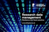 Research data management - nottingham.ac.uk · Research data management Guidance and best practice . The University of Nottingham provides its research community with training, support