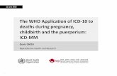 The WHO Application of ICD-10 to deaths during pregnancy ... › wp-content › uploads › sites › 2413 › 20… · b ICD10 codes O00-O99 Pregnancy, childbirth and the puerperium