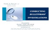 Version 2 Conducting Bulletproof Investigations.PPT [Read-Only] · 2015-06-24 · CONDUCTING BULLETPROOF INVESTIGATIONS Presented by: Merrily S. Archer, Esq., M.S.W. marcher@laborlawyers.com