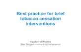 Best practice for brief tobacco cessation interventions · Best practice for brief tobacco cessation interventions Hayden McRobbie The Dragon Institute for Innovation. Disclosures