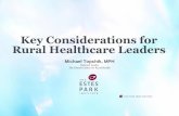 Key Considerations for Rural Healthcare Leaders · Bundled Payments Pay for Performance Partial or Full Capitation (ACO Model) Shared Savings (ACO Model) Quality and Experience Cost