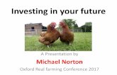A Presentation by Michael Norton - The Oxford Real Farming ... › wp-content › uploads › 2017 › 02 › ... · Investing in your future A Presentation by Michael Norton Oxford