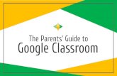 Google Classroom The Parents’ Guide to › UserFiles › Servers › Server...GOOGLE ICONS to recognize: CHROME DOCS DRIVE SLIDES SHEETS FORMS CALENDAR GMAIL PHOTOS MAPS KEEP CLASSROOM