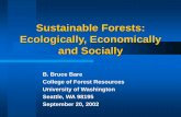 Sustainable Forests: Ecologically, Economically and Sociallyfaculty.washington.edu/bare/ONRCPolicyForumSustainabliity.pdf · Sustainable Forests: Ecologically, Economically and Socially