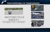 MOTORCYCLE SAFETY - Texas A&M University › conferences › traffic... · MOTORCYCLE SAFETY DJ Jeffries, TSS – Fort Worth . ... This image cannot currently be displayed. MoToRCyCLE