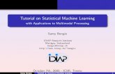Tutorial on Statistical Machine Learningbengio.abracadoudou.com/icmi2005.pdf · Tutorial on Statistical Machine Learning with Applications to Multimodal Processing Samy Bengio IDIAP