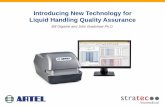 Introducing New Technology for Liquid Handling Quality Assurance · © 2016 Artel Introducing New Technology for Liquid Handling Quality Assurance Bill Gigante and John Bradshaw Ph.D.