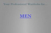 Your Professional Wardrobe for… - Great Minds in …...Building your Professional Wardrobe The Specifics for Men •Suits –Pants with a matching jacket –Best material is pure