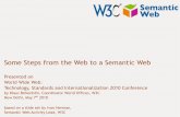 Introduction to the Semantic WebSome Steps from the Web to a Semantic Web Presented on World Wide Web: Technology, Standards and Internationalization 2010 Conference by Klaus Birkenbihl,