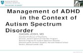 Management of ADHD in the Context of Autism Spectrum Disordermedia-ns.mghcpd.org.s3.amazonaws.com/adhd2017/2017_adhd_sa… · in the Context of Autism Spectrum Disorder GAGAN JOSHI,