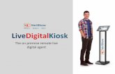 LiveDigitalKiosk · brand loyalty The Solution: Live Digital Kiosk . At the Mall . At the Airport . At the waiting room . In action – integrated with other kiosk solutions . Launch