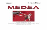 MEDEA LEARN MORE PACK 2012 - HeadlongLEARN MORE PACK 2012 ... Medea was a high priestess, skilled in the art of witchcraft. Her father, King Aeetes, ruled over the land of Colchis.