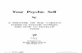 Y our Psychic Self Your PsychicSelf - IAPSOP › ssoc › 1932__anonymous___your_psychic_self.pdf · bling-block for finer development. I t is not how much you have crammed into your