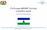 FinScope MSME Survey Lesotho 2016 - FinMark Trust › ... › finscope-msme-lesotho-launch... · Size and scope of the MSME sector 3. Capacity to grow & Challenges 4. Summary 5. Financial