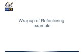 Wrapup of Refactoring example...Refactoring should not cause existing tests to fail! Refactoring addresses explicit (vs. implicit) customer requirements! Refactoring often results