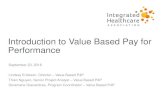 Introduction to Value Based Pay for Performance...Introduction to Value Based Pay for Performance Author Ginamarie Gianandrea Created Date 9/20/2016 4:37:55 PM ...