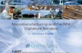 Nanomanufacturing and the NNI Signature Initiative · bio-manufacturing processes to enhance safety, quality, cost and consistency of bio-products such as pharmaceuticals or chemicals