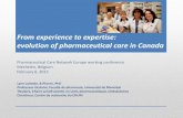 From experience to expertise: evolution of pharmaceutical care in … · From experience to expertise: evolution of pharmaceutical care in Canada Lyne Lalonde, B.Pharm, PhD Professeur