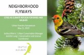 NEIGHBORHOOD FLYWAYS · Populations in Seattle City Parks Established in 1994, currently in nine city parks Standard protocol surveys to record birds monthly throughout the year Total