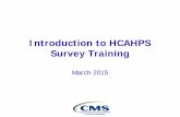 Introduction to HCAHPS Survey Training · 2018-05-30 · Introduction to HCAHPS Survey Training March 2015 Evolving Scope of HCAHPS • When HCAHPS was first implemented, hospital